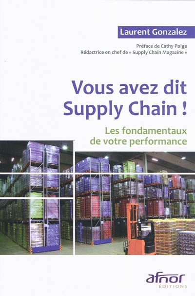 vous avez dit supply chain ! : les fondamentaux de votre performance