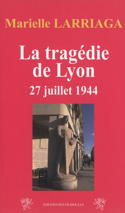 La tragédie de Lyon : 27 juillet 1944, place Bellecour