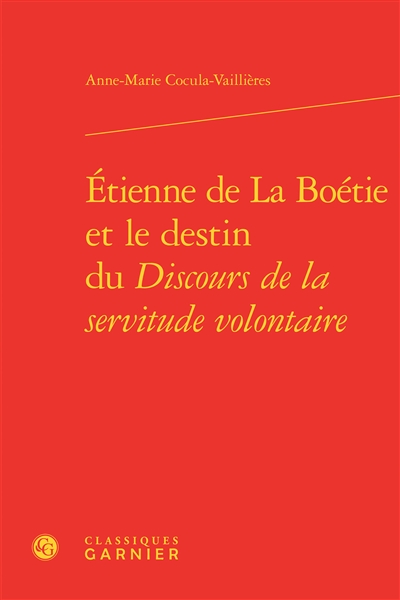 Etienne de La Boétie et le destin du Discours de la servitude volontaire