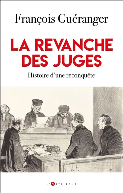 La revanche des juges : de l'autorité au pouvoir, histoire d'une reconquête
