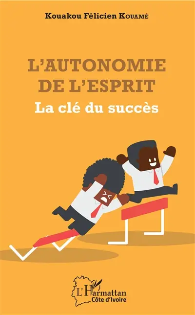 L'autonomie de l'esprit : la clé du succès