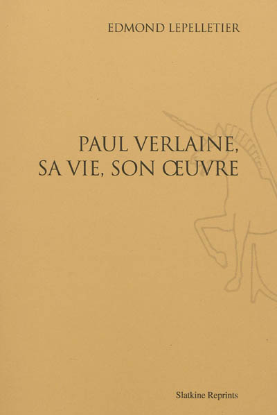 Paul Verlaine, sa vie, son oeuvre