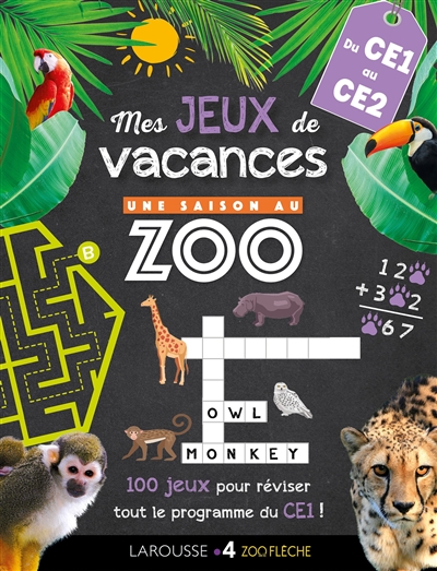 mes jeux de vacances une saison au zoo : du ce1 au ce2 : 100 jeux pour réviser !