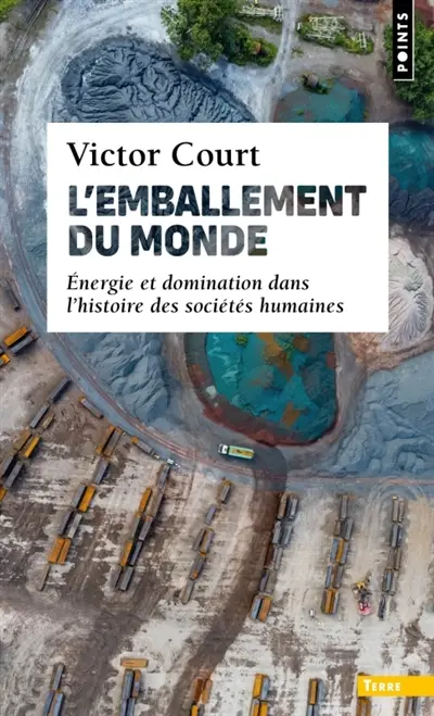 L'emballement du monde : énergie et domination dans l'histoire des sociétés humaines