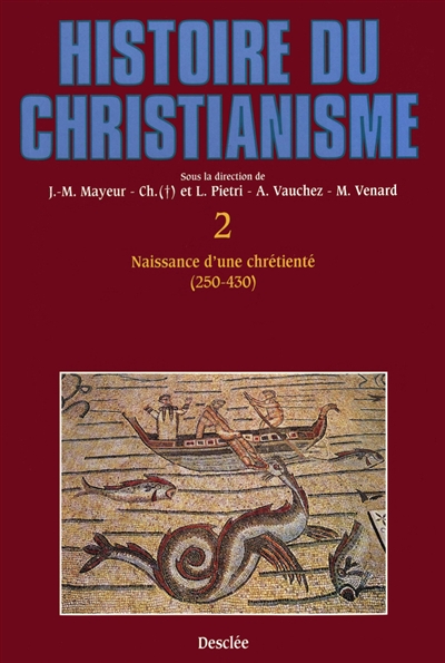 Histoire du christianisme : des origines à nos jours. Vol. 2. Naissance d'une chrétienté : 250-430