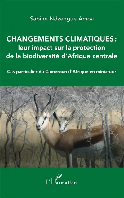 Changements climatiques : leur impact sur la protection de la biodiversité d'Afrique centrale : cas particulier du Cameroun, l'Afrique en miniature