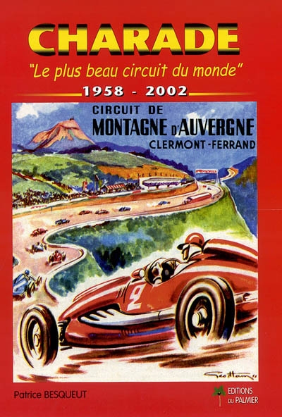 Charade, le plus beau circuit du monde : 1958-2002