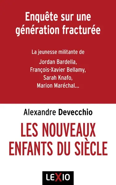 Les nouveaux enfants du siècle : djihadistes, identitaires, réacs : enquête sur une génération fracturée