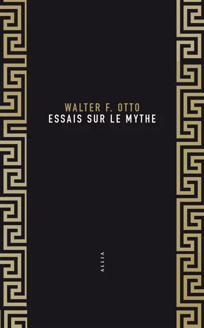 Essais sur le mythe. Walter F. Otto