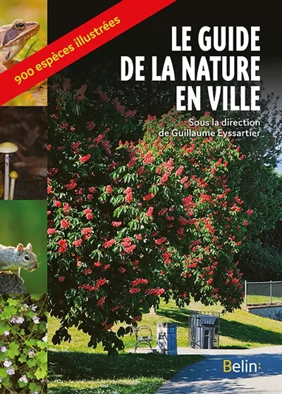 Le guide de la nature en ville : 900 espèces illustrées