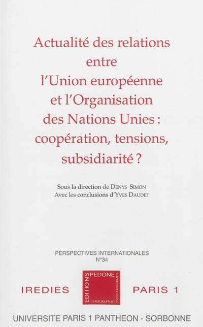 Actualité des relations entre l'Union européenne et l'Organisation des Nations unies : coopération, tensions, subsidiarité ?
