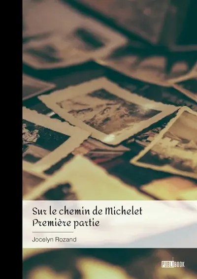 Sur le chemin de Michelet : Tome 1