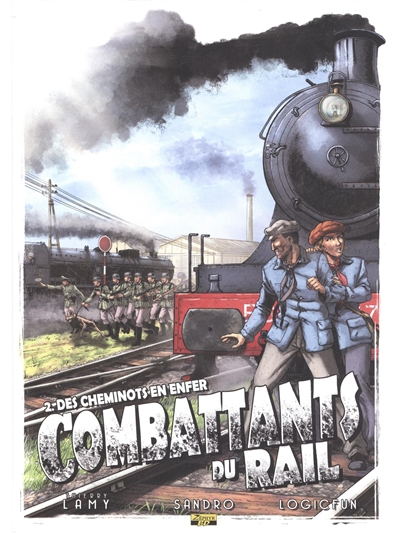 Combattants du rail. Vol. 2. Des cheminots en enfer