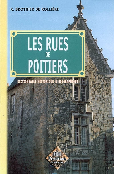 Les rues de Poitiers : dictionnaire historique et biographique