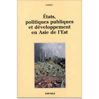 Etats, politiques publiques et développement en Asie de l'Est