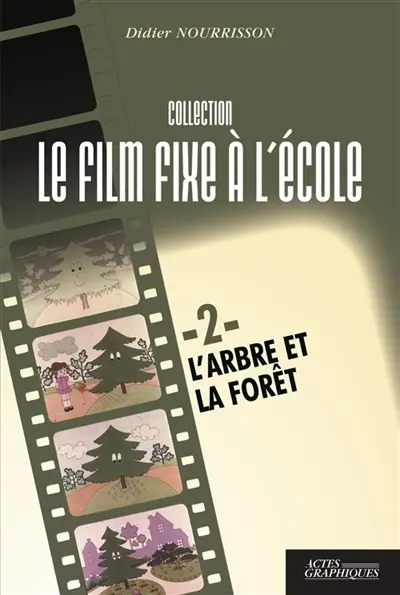L'arbre et la forêt Tome 2 : L'histoire du film fixe à l'école Vol. 1
