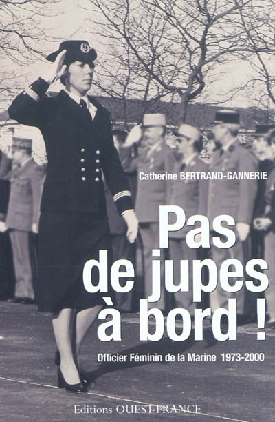 Pas de jupes à bord ! : officier féminin de la Marine, 1973-2000