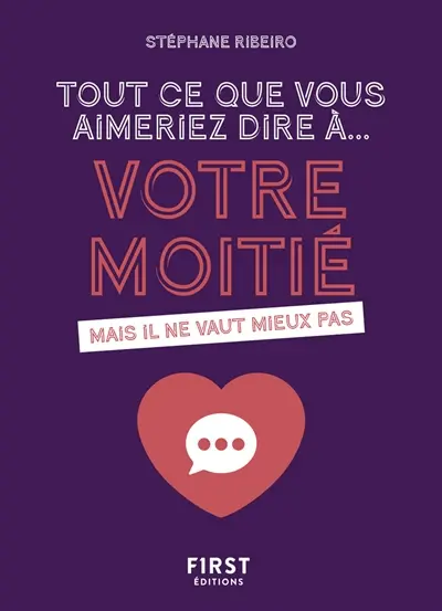 Tout ce que vous aimeriez dire à... votre moitié : mais il ne vaut mieux pas