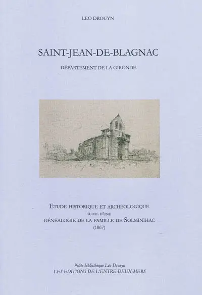 Saint-Jean-de-Blagnac, département de la Gironde : étude historique et archéologique. Généalogie de la famille Solminihac : 1867