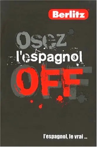 Osez l'espagnol off : l'espagnol, le vrai...