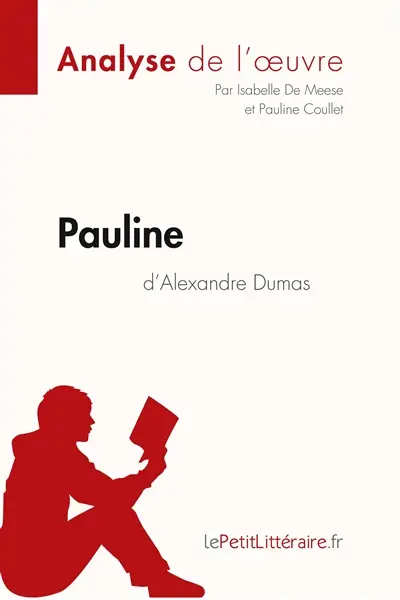Pauline d'Alexandre Dumas (Analyse de l'oeuvre) : Comprendre la littérature avec lePetitLittéraire.fr