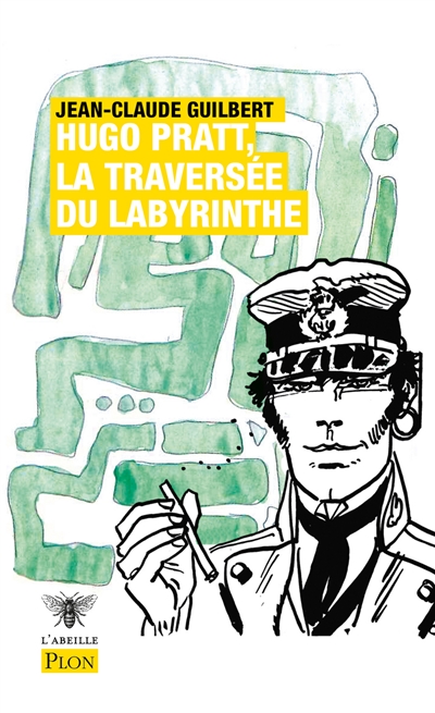 Hugo Pratt, la traversée du labyrinthe - Jean-Claude Guilbert