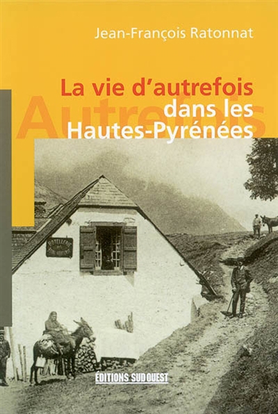 La vie d'autrefois dans les Hautes-Pyrénées