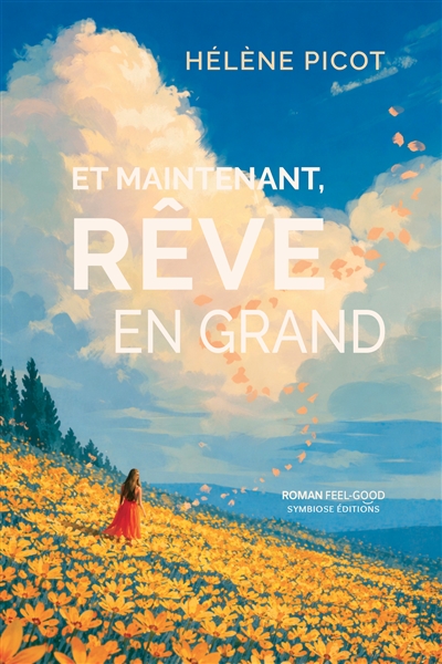 Et maintenant, rêve en grand : roman feel-good
