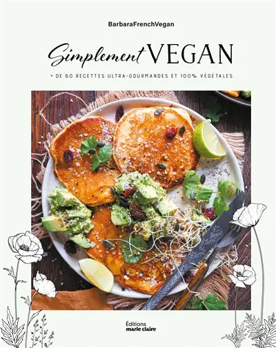 Simplement vegan : + de 60 recettes ultra-gourmandes et 100 % végétales Simplement vegan : + de 60 recettes ultra-gourmandes et 100 % végétales