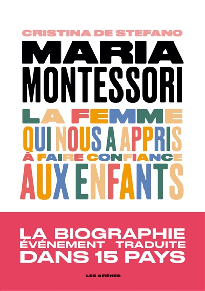 Maria Montessori : la femme qui nous a appris à faire confiance aux enfants - Cristina De Stefano