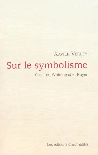 Sur le symbolisme : Cassirer, Whitehead et Ruyer