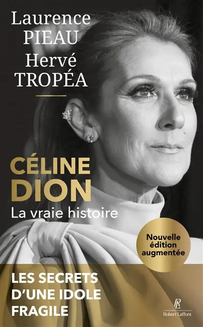 Céline Dion : la vraie histoire : les secrets d'une idole fragile