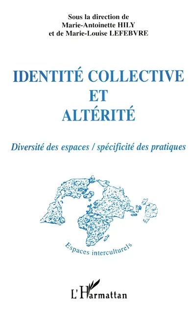 Identité collective et altérité : diversité des espaces, spécificité des pratiques