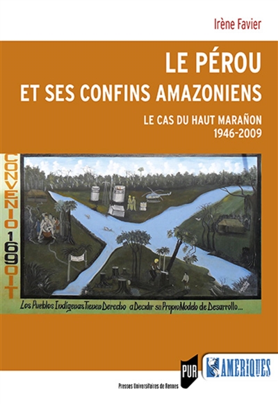 Le Pérou et ses confins amazoniens : le cas du Haut Maranon : 1946-2009