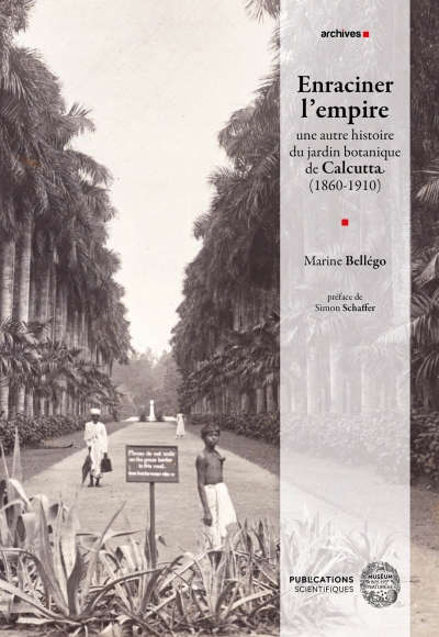 Enraciner l’empire : une autre histoire du jardin botanique de Calcutta (1860-1910)