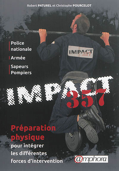 Impact 357 : préparation physique pour intégrer les différentes forces d'intervention : police nationale, armée, sapeurs-pompiers
