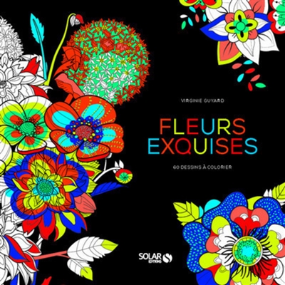 Fleurs exquises : 60 dessins à colorier
