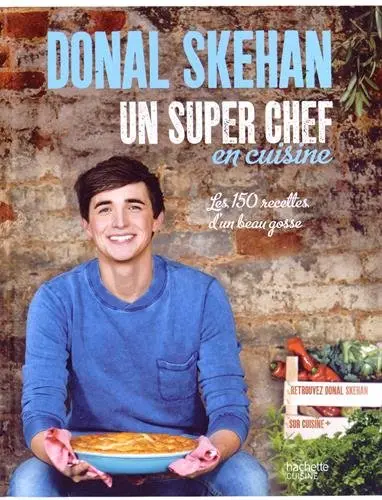 Un super chef en cuisine : les 150 recettes d'un beau gosse