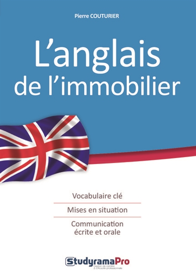 L'anglais de l'immobilier : vocabulaire clé, mises en situation, communication écrite et orale
