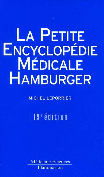 La petite encyclopédie médicale Hamburger : guide de pratique médicale