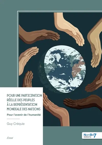 Pour une participation réelle des peuples à la représentation mondiale des nations : Pour l'avenir de l'humanité