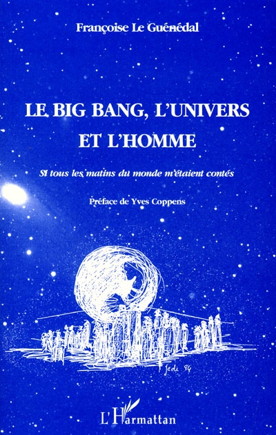 Le Big Bang, l'univers et l'homme : si tous les matins du monde m'étaient contés