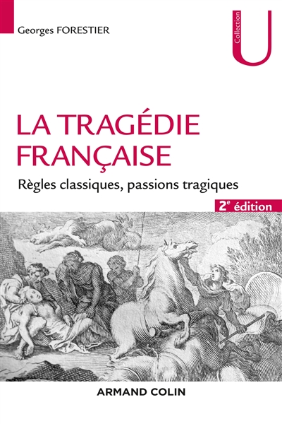 La tragédie française : règles classiques, passions tragiques