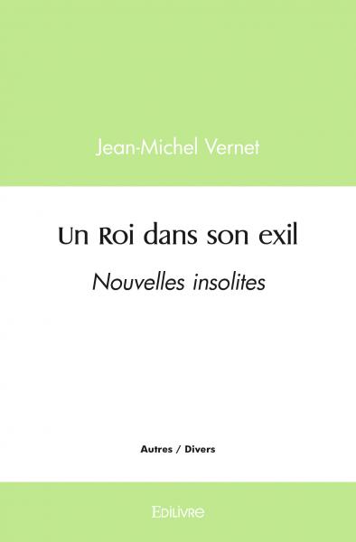 Un roi dans son exil : Nouvelles insolites