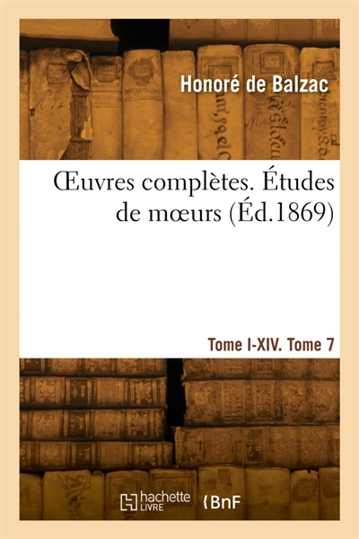 OEuvres complètes. Tome I-XIV. Etudes de moeurs. Tome 7