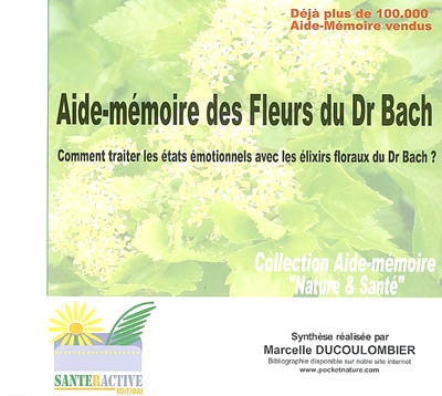 Aide-mémoire des fleurs du Dr Bach : comment traiter les états émotionnels avec les élixirs floraux du Dr Bach ?