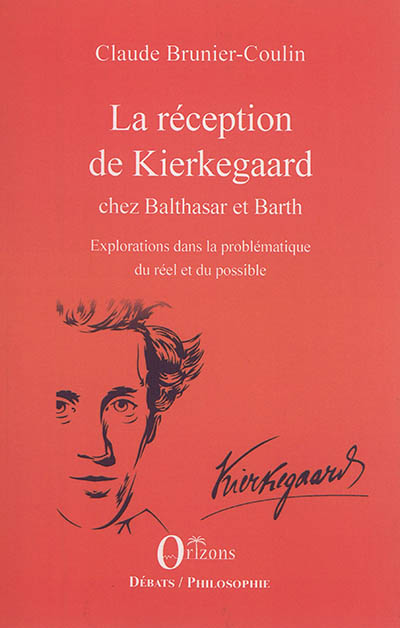 La réception de Kierkegaard chez Balthasar et Barth : explorations dans la problématique du réel et du possible