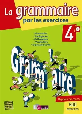 La grammaire par les exercices 4e : cahier des exercices