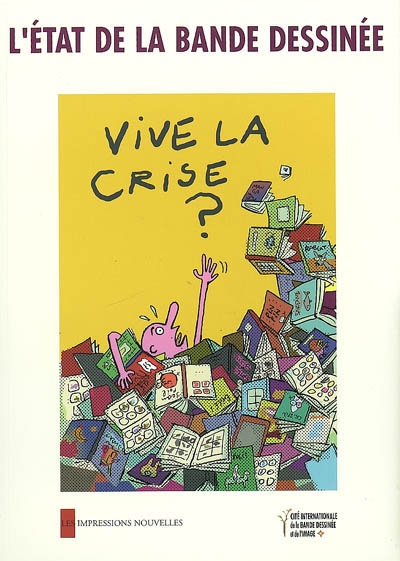 L'état de la bande dessinée, vive la crise ? : actes de la troisième Université d'été de la bande dessinée, 30 juin-4 juillet 2008