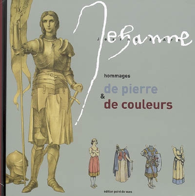 Jeanne d'Arc : hommage de pierre & de couleurs
